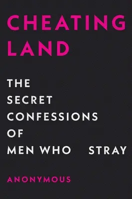 Betrügerland: Die geheimen Bekenntnisse von Männern, die fremdgehen - Cheatingland: The Secret Confessions of Men Who Stray