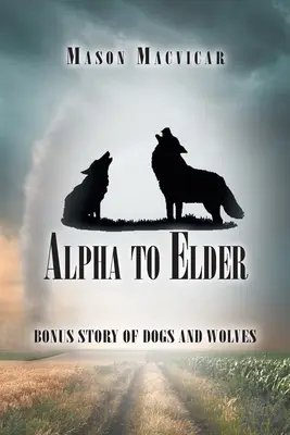 Von Alpha zu Elder: Die Bonusgeschichte von Hunden und Wölfen - Alpha to Elder: Bonus Story of Dogs and Wolves