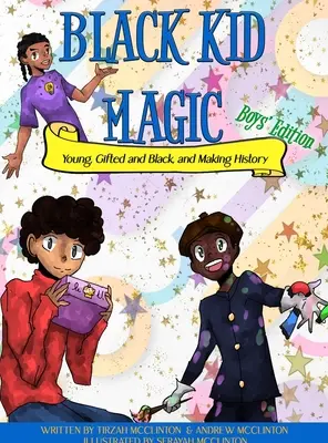 Black Kid Magic: Jung, begabt und schwarz und Geschichte schreibend - Black Kid Magic: Young, Gifted and Black and Making History