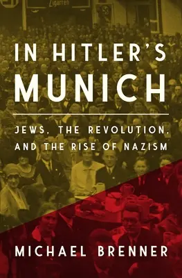 In Hitlers München: Juden, die Revolution und der Aufstieg des Nationalsozialismus - In Hitler's Munich: Jews, the Revolution, and the Rise of Nazism