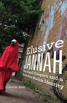 Das schwer fassbare Jannah: Die somalische Diaspora und eine grenzenlose muslimische Identität - Elusive Jannah: The Somali Diaspora and a Borderless Muslim Identity