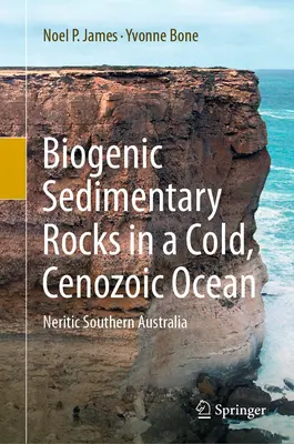 Biogene Sedimentgesteine in einem kalten, känozoischen Ozean: Neritisches Südaustralien - Biogenic Sedimentary Rocks in a Cold, Cenozoic Ocean: Neritic Southern Australia