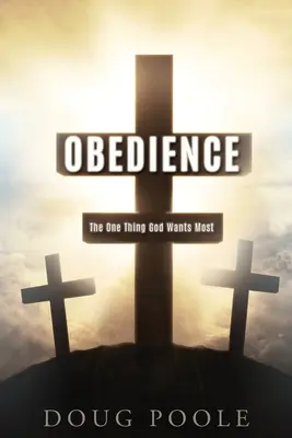 Gehorsam: Die eine Sache, die Gott am meisten will - Obedience: The One Thing God Wants Most