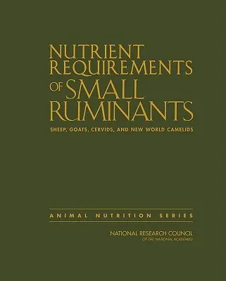 Nährstoffbedarf von kleinen Wiederkäuern: Schafe, Ziegen, Cerviden und Neuweltkameliden - Nutrient Requirements of Small Ruminants: Sheep, Goats, Cervids, and New World Camelids