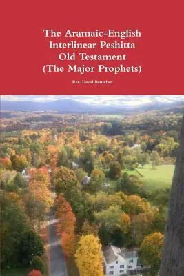 Das aramäisch-englische Interlinear Peshitta Altes Testament (Die wichtigsten Propheten) - The Aramaic-English Interlinear Peshitta Old Testament (The Major Prophets)