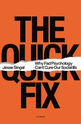 Die schnelle Lösung: Warum Modepsychologie unsere sozialen Krankheiten nicht heilen kann - The Quick Fix: Why Fad Psychology Can't Cure Our Social Ills