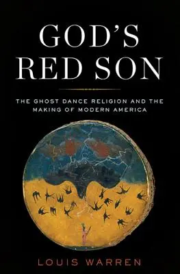 Gottes roter Sohn: Die Geistertanz-Religion und die Entstehung des modernen Amerika - God's Red Son: The Ghost Dance Religion and the Making of Modern America