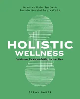 Ganzheitliche Wellness: Alte und moderne Gesundheitspraktiken zur Revitalisierung von Geist, Körper und Seele - Holistic Wellness: Ancient and Modern Health Practices to Revitalize Your Mind, Body, and Spirit