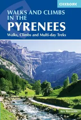 Wandern und Klettern in den Pyrenäen: Wanderungen, Klettertouren und Mehrtagestouren - Walks and Climbs in the Pyrenees: Walks, Climbs and Multi-Day Treks