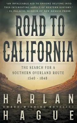 Der Weg nach Kalifornien: Die Suche nach einer südlichen Überlandroute, 1540 - 1848 - Road to California: The Search for a Southern Overland Route, 1540 - 1848