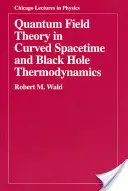 Quantenfeldtheorie in gekrümmter Raumzeit und Thermodynamik des Schwarzen Lochs - Quantum Field Theory in Curved Spacetime and Black Hole Thermodynamics