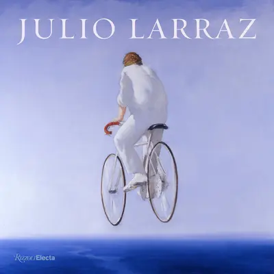 Julio Larraz: Das Königreich, das wir in uns tragen - Julio Larraz: The Kingdom We Carry Inside