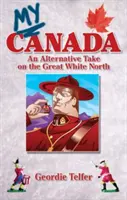 Mein Kanada: Eine alternative Sicht auf den großen weißen Norden - My Canada: An Alternative Take on the Great White North