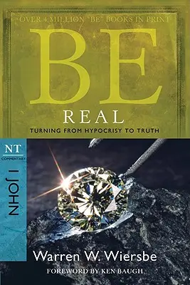 Sei echt: Von der Heuchelei zur Wahrheit: NT-Kommentar I Johannes - Be Real: Turning from Hypocrisy to Truth: NT Commentary I John