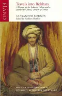 Reisen nach Bokhara: Mit dem Bericht über eine Reise auf dem Indus vom Meer bis nach Lahore und einem Bericht über eine Reise von Indien nach Cab - Travels Into Bokhara: Containing the Narrative of a Voyage on the Indus from the Sea to Lahore and an Account of a Journey from India to Cab