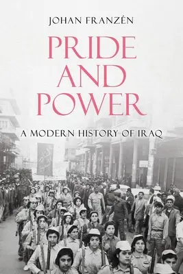 Stolz und Macht: Eine moderne Geschichte des Irak - Pride and Power: A Modern History of Iraq