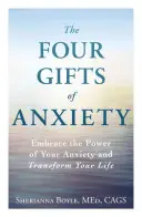 Die vier Geschenke der Angst: Umarmen Sie die Macht Ihrer Angst und verändern Sie Ihr Leben - The Four Gifts of Anxiety: Embrace the Power of Your Anxiety and Transform Your Life