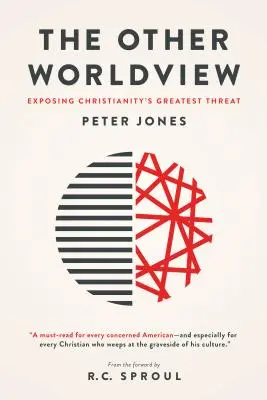 Die andere Weltanschauung: Die Entlarvung der größten Bedrohung des Christentums - The Other Worldview: Exposing Christianity's Greatest Threat