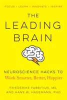 Das führende Gehirn: Neurowissenschaftliche Hacks für klügeres, besseres und glücklicheres Arbeiten - The Leading Brain: Neuroscience Hacks to Work Smarter, Better, Happier