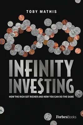 Unendliches Investieren: Wie die Reichen reicher werden und wie Sie das Gleiche tun können - Infinity Investing: How the Rich Get Richer and How You Can Do the Same