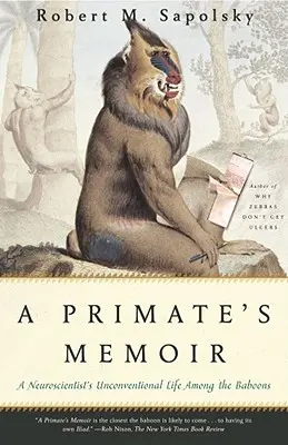 Die Memoiren eines Primaten: Das unkonventionelle Leben eines Neurowissenschaftlers unter Pavianen - A Primate's Memoir: A Neuroscientist's Unconventional Life Among the Baboons