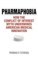 Pharmaphobie: Wie der Mythos des Interessenkonflikts die amerikanische medizinische Innovation untergräbt - Pharmaphobia: How the Conflict of Interest Myth Undermines American Medical Innovation