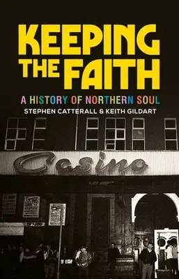 Den Glauben bewahren: Eine Geschichte der nördlichen Seele - Keeping the Faith: A History of Northern Soul