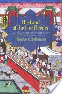 Das Land der fünf Geschmäcker: Eine Kulturgeschichte der chinesischen Küche - The Land of the Five Flavors: A Cultural History of Chinese Cuisine