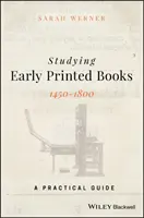 Studium der frühen gedruckten Bücher, 1450-1800: Ein praktischer Leitfaden - Studying Early Printed Books, 1450-1800: A Practical Guide