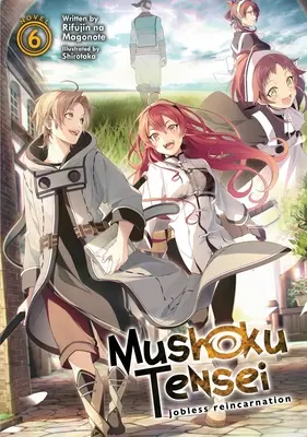 Mushoku Tensei: Arbeitslose Reinkarnation (Light Novel) Band 6 - Mushoku Tensei: Jobless Reincarnation (Light Novel) Vol. 6