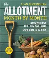 Kleingarten Monat für Monat - Eigenes Obst und Gemüse anbauen und wissen, was wann zu tun ist - Allotment Month By Month - Grow your Own Fruit and Vegetables, Know What to do When
