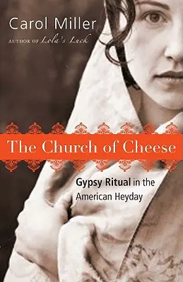 Die Kirche des Käses: Zigeunerrituale in der amerikanischen Blütezeit - The Church of Cheese: Gypsy Ritual in the American Heyday