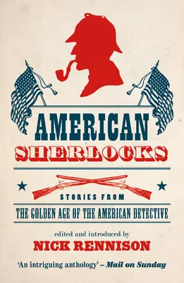 Amerikanische Sherlocks: Geschichten aus dem Goldenen Zeitalter des amerikanischen Detektivs - American Sherlocks: Stories from the Golden Age of the American Detective