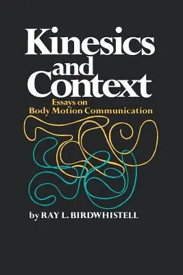 Kinesik und Kontext: Aufsätze zur Kommunikation über Körperbewegungen - Kinesics and Context: Essays on Body Motion Communication