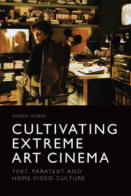 Kultivierung des extremen Kunstkinos: Text, Paratext und Heimvideokultur - Cultivating Extreme Art Cinema: Text, Paratext and Home Video Culture