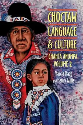 Choctaw-Sprache und -Kultur: Chahta Anumpa, Band 2 - Choctaw Language and Culture: Chahta Anumpa, Vol. 2