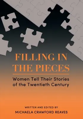 Filling in the Pieces: Frauen erzählen ihre Geschichten aus dem zwanzigsten Jahrhundert - Filling in the Pieces: Women Tell Their Stories of the Twentieth Century