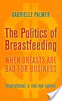 Die Politik des Stillens: Wenn Brüste schlecht fürs Geschäft sind - The Politics of Breastfeeding: When Breasts Are Bad for Business