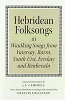 Hebridean Folk Songs: Mitreißende Lieder von Vatersay, Barra, Eriskay, Süd-Uist und Benbecula - Hebridean Folk Songs: Waulking Songs from Vatersay, Barra, Eriskay, South Uist and Benbecula