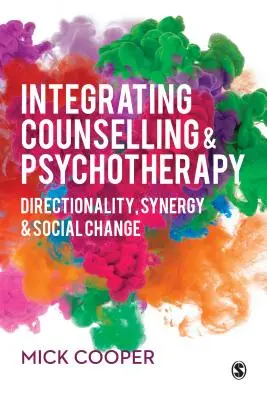 Integration von Beratung und Psychotherapie: Direktionalität, Synergie und sozialer Wandel - Integrating Counselling & Psychotherapy: Directionality, Synergy and Social Change