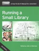 Der Betrieb einer kleinen Bibliothek, zweite Auflage: Ein Handbuch für Bibliothekarinnen und Bibliothekare - Running a Small Library, Second Edition: A How-To-Do-It Manual for Librarians