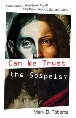Können wir den Evangelien vertrauen?: Untersuchung der Zuverlässigkeit von Matthäus, Markus, Lukas und Johannes - Can We Trust the Gospels?: Investigating the Reliability of Matthew, Mark, Luke, and John