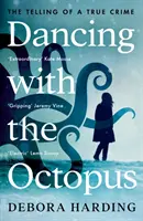 Der Tanz mit dem Oktopus - Die Erzählung eines wahren Verbrechens - Dancing with the Octopus - The Telling of a True Crime