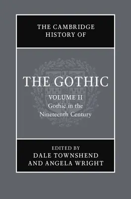 Die Cambridge Geschichte der Gotik: Band 2, Die Gotik im neunzehnten Jahrhundert - The Cambridge History of the Gothic: Volume 2, Gothic in the Nineteenth Century