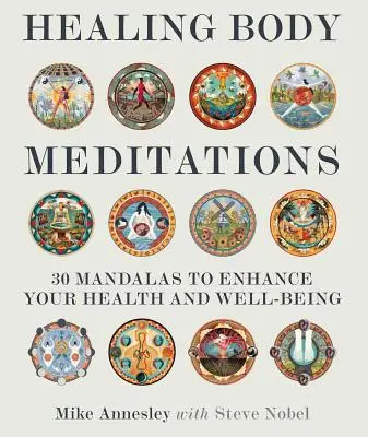 Heilende Körper-Meditationen: 30 Mandalas zur Verbesserung von Gesundheit und Wohlbefinden - Healing Body Meditations: 30 Mandalas to Enhance Your Health and Well-Being