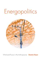 Energiepolitik: Wind und Macht im Anthropozän - Energopolitics: Wind and Power in the Anthropocene