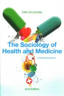 Die Soziologie von Gesundheit und Medizin: Eine kritische Einführung - The Sociology of Health and Medicine: A Critical Introduction