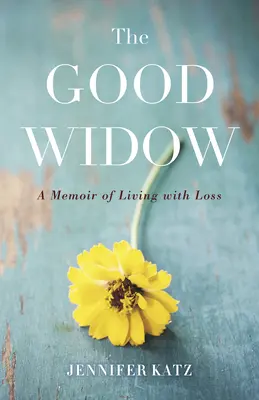 Die gute Witwe: Ein Memoir über das Leben mit Verlust - The Good Widow: A Memoir of Living with Loss