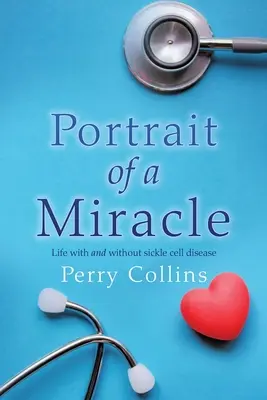 Porträt eines Wunders: Das Leben mit und ohne Sichelzellenanämie - Portrait Of A Miracle: Life with and without sickle cell disease