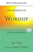 Botschaft der Anbetung - Die Herrlichkeit Gottes im ganzen Leben feiern (Risbridger John (Reader)) - Message of Worship - Celebrating The Glory of God In The Whole of Life (Risbridger John (Reader))